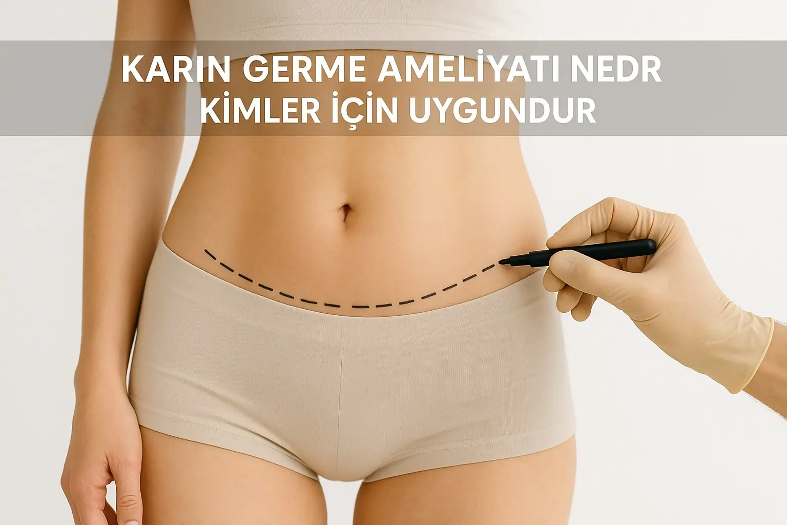 Karın Germe Ameliyatı Nedir? Kimler İçin Uygundur?